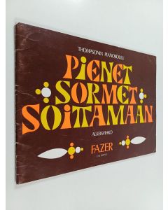 Kirjailijan John Thompson käytetty teos Pienet sormet soittamaan : alkeisvihko