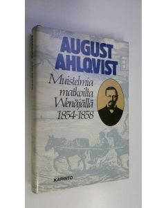 Kirjailijan August Ahlqvist käytetty kirja Muistelmia matkoilta Venäjällä 1854-1858