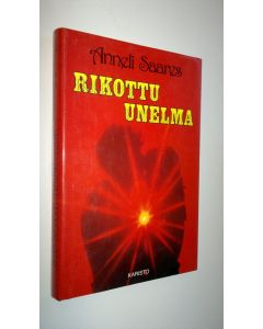 Kirjailijan Anneli Saares käytetty kirja Rikottu unelma