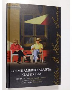 Kirjailijan Henry ym. Miller uusi kirja Kolme amerikkalaista klassikkoa (UUDENVEROINEN)