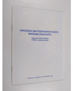 Kirjailijan Heikki Peltola käytetty teos Vaikeiden bakteeri-infektioiden mikrobilääkehoito
