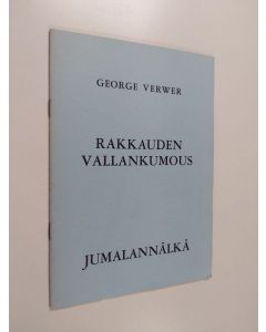 Kirjailijan George Verwer käytetty teos Rakkauden vallankumous ; Jumalannälkä