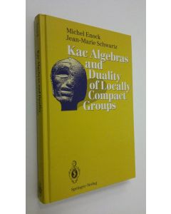 Kirjailijan Michel Enock käytetty kirja Kac algebras and duality of locally compact groups
