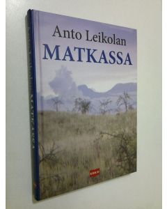 Kirjailijan Anto Leikola käytetty kirja Anto Leikolan matkassa (ERINOMAINEN)