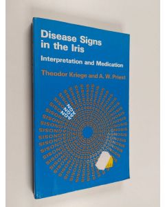 Kirjailijan Theodor Kriege & A. W. Priest käytetty kirja Disease Signs in the Iris - Interpretation and Medication