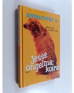 Kirjailijan Merja Jalo käytetty kirja Koiratytöt 2 : Jesse ongelmakoira
