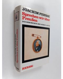 Kirjailijan Joachim Fernau käytetty kirja Sprechen wir über Preussen : die Geschichte der armen Leute