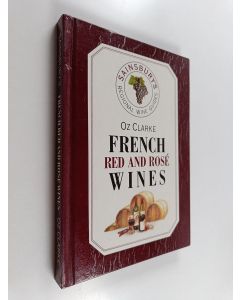 Kirjailijan Oz Clarke & J. Sainsbury plc käytetty kirja French Red and Rosé Wines