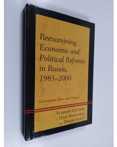 Kirjailijan Vladimir Gelʹman käytetty kirja Reexamining economic and political reforms in Russia, 1985-2000 : generations, ideas, and changes