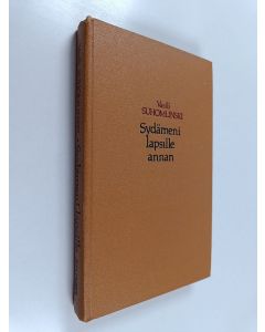 Kirjailijan Viola Zakrevskaja & Vasili Suhomlinski käytetty kirja Sydämeni lapsille annan