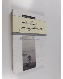Kirjailijan Katri Sarmavuori käytetty kirja Miten opetan ja tutkin äidinkieltä ja kirjallisuutta? : äidinkielen opetustieteen perusteet