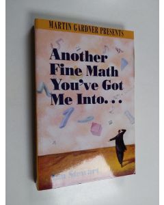 Kirjailijan Ian Stewart käytetty kirja Another fine math you've got me into