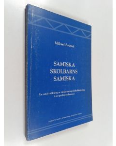 Kirjailijan Mikael Svonni käytetty kirja Samiska skolbarns samiska : en undersökning av minoritetsspråksbehärskning i en språkbyteskontext