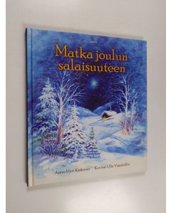 Kirjailijan Anna-Mari Kaskinen käytetty kirja Matka joulun salaisuuteen