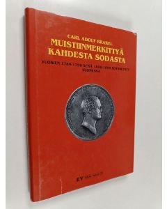 Kirjailijan Carl Adolf Brakel käytetty kirja Muistiinmerkittyä kahdesta sodasta : vuosien 1789-1790 sekä 1808-1809 sotaretket Suomessa