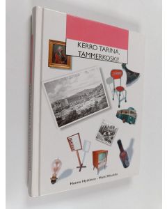Kirjailijan Hannu Hyttinen & Matti Wacklin ym. käytetty kirja Kerro tarina, Tammerkoski!