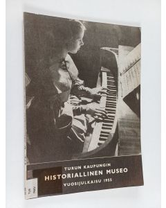 käytetty kirja Turun kaupungin historiallinen museo : Vuosijulkaisu 1955