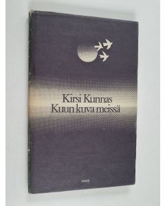 Kirjailijan Kirsi Kunnas käytetty kirja Kuun kuva meissä : runoja