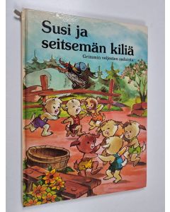 käytetty kirja Susi ja seitsemän kiliä : Grimmin veljesten saduista