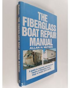 Kirjailijan Allan H. Vaitses käytetty kirja The fiberglass boat repair manual