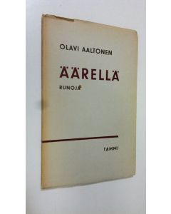 Kirjailijan Olavi Aaltonen käytetty kirja Äärellä : runoja