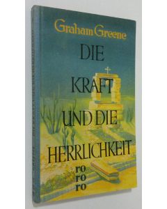 Kirjailijan Graham Greene käytetty kirja Die Kraft un die Herrlichkeit