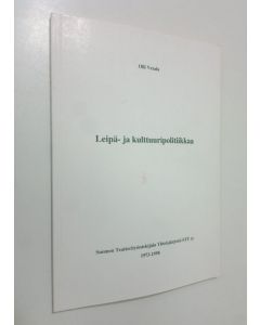 Kirjailijan Olli Vesala käytetty kirja Leipä- ja kulttuuripolitiikkaa : Suomen teatterityöntekijäin yhteisjärjestö STY ry 1973-1998