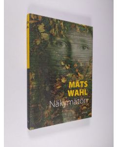 Kirjailijan Mats Wahl käytetty kirja Näkymätön