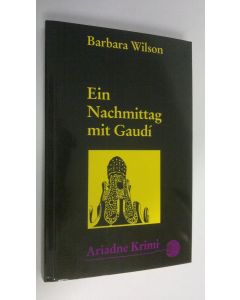 Kirjailijan Barbara Wilson käytetty kirja Ein Nachmittag mit Gaudi (UUDENVEROINEN)