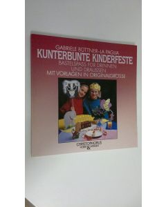 Kirjailijan Gabriele Buttner-La Paglia käytetty kirja Kunterbunte kinderfeste : Bastelspass fur drinnen und draussen mit vorlagen in originalgrösse