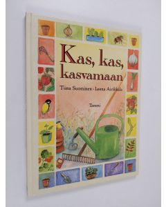 Kirjailijan Tiina Suominen käytetty kirja Kas, kas, kasvamaan