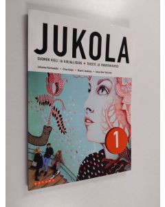 Kirjailijan Johanna Karhumäki käytetty kirja Jukola : suomen kieli ja kirjallisuus 1 : Tekstit ja vuorovaikutus