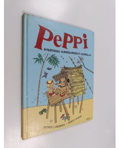 Kirjailijan Astrid Lindgren käytetty kirja Peppi Pitkätossu Kurrekurredut-saarella