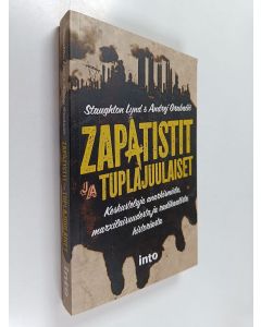 Kirjailijan Staughton ym. Lynd käytetty kirja Zapatistit ja tuplajuulaiset : keskusteluja anarkismista, marxilaisuudesta ja radikaalista historiasta