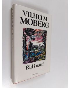 Kirjailijan Vilhelm Moberg käytetty kirja Rid i natt! : roman från Värend 1650