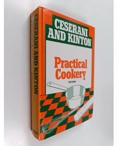 Kirjailijan Ronald Kinton & Victor Ceserani ym. käytetty kirja Practical Cookery
