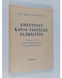 Kirjailijan Pekka Peitsi käytetty kirja Eheytynyt kansa taistelee elämästään