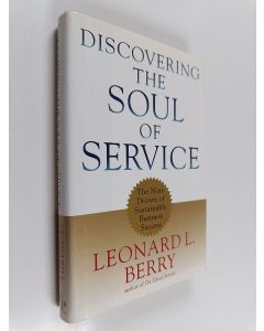 Kirjailijan Leonard L. Berry käytetty kirja Discovering the soul of service : Nine drivers of sustainable business success