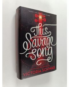 Kirjailijan Victoria Schwab käytetty kirja This savage song : a monsters of Verity novel