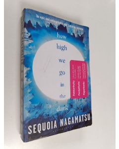 Kirjailijan Sequoia Nagamatsu käytetty kirja How high we go in the dark