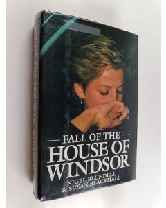 Kirjailijan Nigel Blundell & Susan Blackhall käytetty kirja The Fall of the House of Windsor