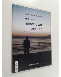 Kirjailijan Kalle Tamminen käytetty kirja Aallot lainehtivat ontuen