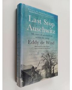 Kirjailijan Eddy de Wind käytetty kirja Last Stop Auschwitz : My Story of Survival from Within the Camp
