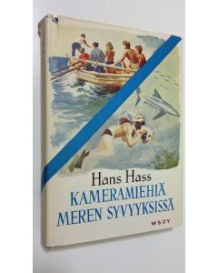 Kirjailijan Hans Hass käytetty kirja Kameramiehiä meren syvyyksissä