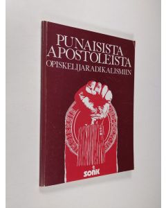 käytetty kirja Punaisista apostoleista opiskelijaradikalismiin : SONK:n 20-vuotisjuhlakirja