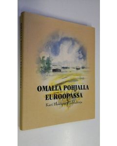 Tekijän Seppo Keränen  käytetty kirja Omalla pohjalla Euroopassa : juhlakirja päätoimittaja, professori Kari Hokkaselle 2 tammikuuta 2003