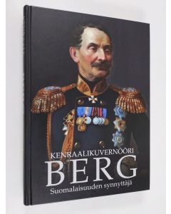 Kirjailijan Thomas Garoff käytetty kirja Kenraalikuvernööri Berg - suomalaisuuden synnyttäjä