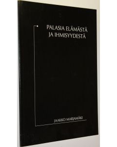 Kirjailijan Jaakko Marjamäki käytetty kirja Palasia elämästä ja ihmisyydestä