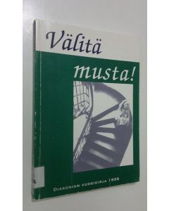 käytetty kirja Diakonian vuosikirja 1998 : Välitä musta!