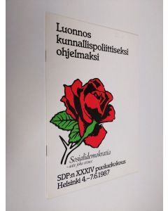 käytetty teos Luonnos kunnallispoliittiseksi ohjelmaksi : SDP:n XXXIV puoluekokous, Helsinki 4. - 7.6.1987